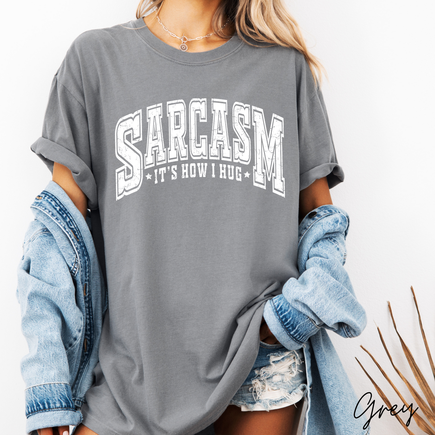 Sarcasm... It's How I Hug Graphic Tee