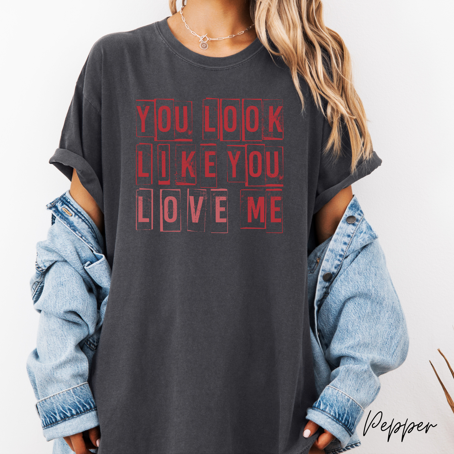 You Look Like You Love Me Graphic T-Shirt