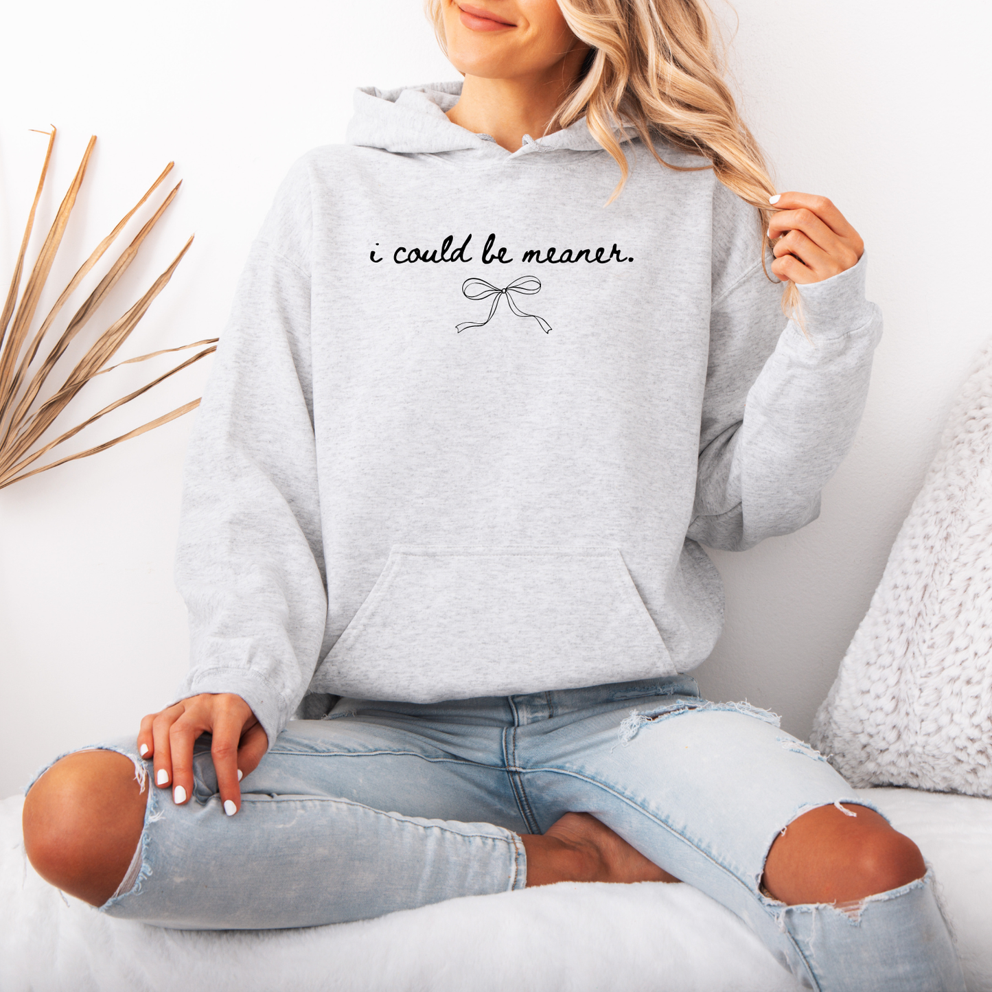 I Could Be Meaner Hoodie