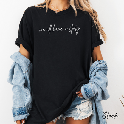 We All Have a Story Graphic Tee