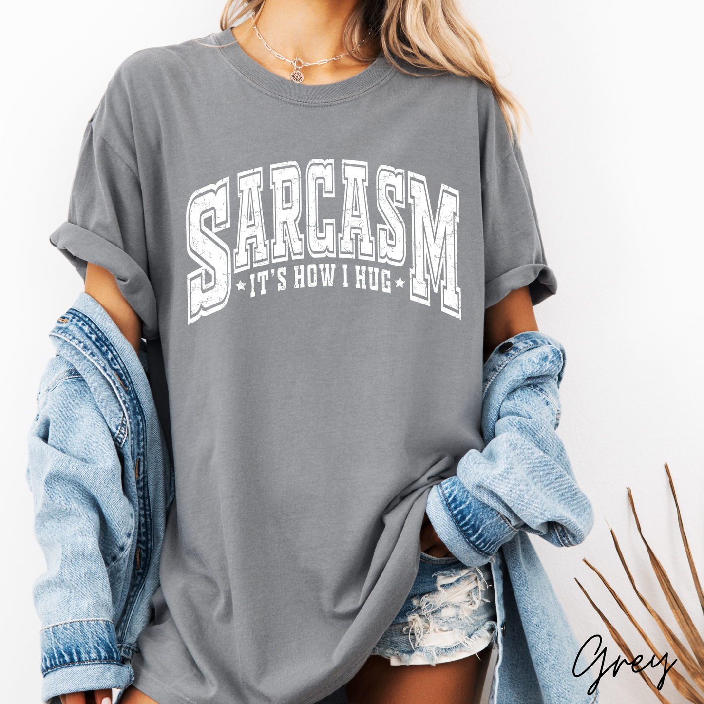 Sarcasm...  It's How I Hug Graphic Tee