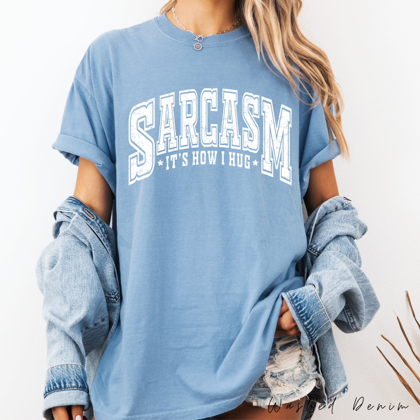 Sarcasm...  It's How I Hug Graphic Tee