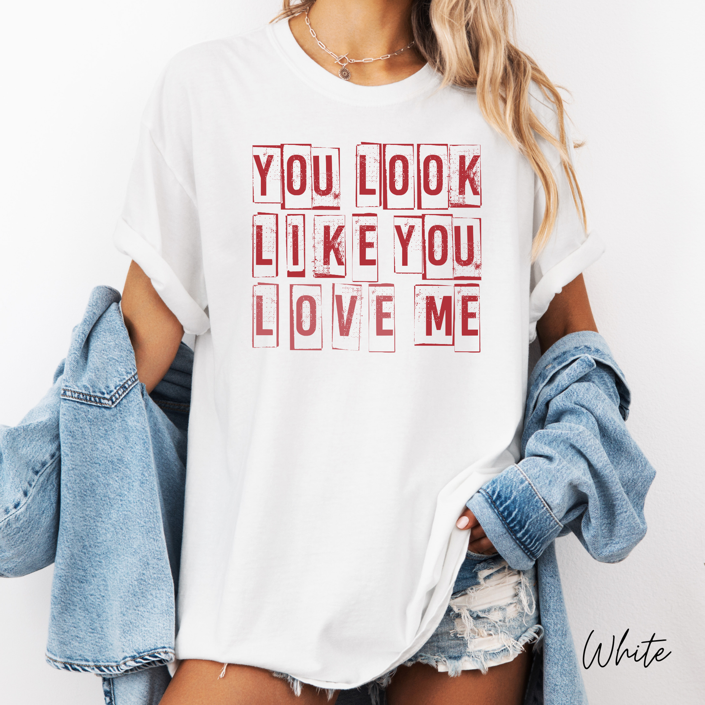 You Look Like You Love Me Graphic T-Shirt